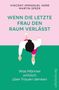 Vincent-Immanuel Herr: Wenn die letzte Frau den Raum verlässt, Buch