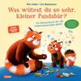 "Was wütest du so sehr, kleiner Pandabär?" Ein Mutmachbuch für temperamentvolle Kinder. Bunte Pandas mit Spielzeug., Buch