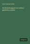 Ernst Christian Achelis: Die Entstehungszeit von Luthers geistlichen Liedern, Buch
