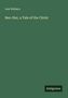 Lew Wallace: Ben-Hur, a Tale of the Christ, Buch