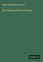 Henry Cholmondeley-Pennell: Fly-Fishing and Worm-Fishing, Buch