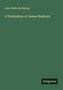 John Watts De Peyster: A Vindication of James Hepburn, Buch