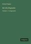 Richard Wagner: My Life; Biography, Buch