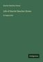 Harriet Beecher Stowe: Life of Harriet Beecher Stowe, Buch