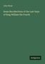 John Wood: Some Recollections of the Last Days of King William the Fourth, Buch