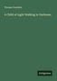 Thomas Goodwin: A Child of Light Walking in Darkness, Buch
