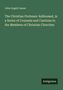 John Angell James: The Christian Professor Addressed, in a Series of Counsels and Cautions to the Members of Christian Churches, Buch