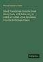 Richard Swainson Fisher: Select Translations from the Greek Minor Poets, with Notes, etc., to which are Added a Few Specimens from the Anthologia Graeca, Buch