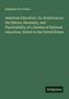 Benjamin Orrs Peers: American Education. Or, Strictures on the Nature, Necessity, and Practicability of a System of National education, Suited to the United States, Buch