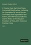 Benjamin Vaughan Abbott: A Treatise Upon the United States Courts and Their Practice. Explaining the Enactments by which They are Controlled, Their Organization and Powers, Their Peculiar Jurisdiction, and the Modes of Pleading and Procedure in Them, with Numerous Practical Forms, Buch