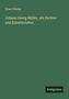 Ernst Förster: Johann Georg Müller, ein Dichter- und Künstlerleben, Buch