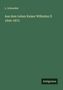 L. Schneider: Aus dem Leben Kaiser Wilhelms II 1849-1873, Buch