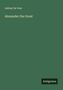 Aubrey De Vere: Alexander the Great, Buch