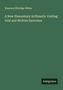 Emerson Elbridge White: A New Elementary Arithmetic Uniting Oral and Written Exercises, Buch
