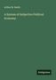 Arthur M. Smith: A System of Subjective Political Economy., Buch