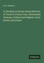 W. H. Withrow: A Canadian in Europe: Being Sketches of Travel in France, Italy, Switzerland, Germany, Holland and Belgium, Great Britain and Ireland, Buch