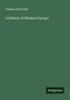 Charles Alan Fyffe: A History of Modern Europe, Buch