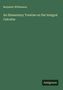 Benjamin Williamson: An Elementary Treatise on the Integral Calculus, Buch