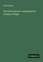 Jacob Abbott: The Little Learner: Learning about Common Things, Buch