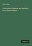 Text: "Hyde Clarke. Colonization, Defence, and Railways in our Indian Empire. Antigonos." Dunkelgrüner Hintergrund., Buch