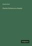 Charles Kent: Charles Dickens as a Reader, Buch