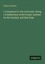 William Benham: A Companion to the Lectionary: Being a Commentary on the Proper Lessons for the Sundays and Holy Days, Buch
