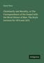 Henry Wace: Christianity and Morality, or The Correspondence of the Gospel with the Moral Nature of Man. The Boyle Lectures for 1874 and 1875, Buch