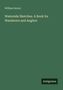 Oben steht "William Senior". Darunter: "Waterside Sketches. A Book for Wanderers and Anglers". Unten rechts: "Antigonos"., Buch