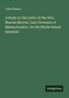 John Pitman: A Reply to the Letter of the Hon. Marcus Morton, Late Governor of Massachusetts, On the Rhode Island Question, Buch