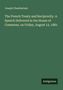 Joseph Chamberlain: The French Treaty and Reciprocity. A Speech Delivered in the House of Commons, on Friday, August 12, 1881, Buch