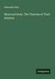 Alexander Bain: Mind and Body. The Theories of Their Relation, Buch