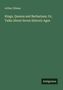 Arthur Gilman: Kings, Queens and Barbarians. Or, Talks About Seven Historic Ages, Buch