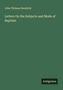 John Thilman Hendrick: Letters On the Subjects and Mode of Baptism, Buch