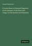Edward Tunis Bruen: A Pocket Book of Physical Diagnosis of the Diseases of the Heart and Lungs, for the Student and Physician, Buch