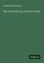 Hjalmar Hjorth Boyesen: Ilka on the Hill-top, and Other Stories, Buch