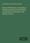 Samuel Miller: Manual of Presbytery: Comprising I. Presbyterianism the Truly Primitive and Apostolic Constitution of the Church of Christ, Buch