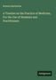 Roberts Bartholow: A Treatise on the Practice of Medicine, For the Use of Students and Practitioners, Buch