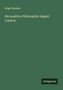 Hugo Sommer: Die positive Philosophie August Comte's, Buch
