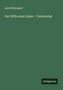 Text: "Adolf Wilbrandt", "Der Wille zum Leben - Untrennbar", "Antigonos". Grüner Hintergrund, minimalistisch gestaltet.