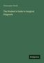 Christopher Heath: The Student's Guide to Surgical Diagnosis, Buch