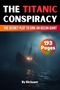 Text: "THE TITANIC CONSPIRACY", "THE SECRET PLOT TO SINK AN OCEAN GIANT", "193 Pages", "By Skriuwer". Ein Schiff in stürmischem Meer.