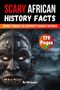 „Scary African History Facts“, „Journey Through the Continent’s Darkest Histories“, „179 Pages“. Maske im Nebel., Buch