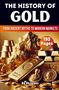 „The History of Gold“, „From Ancient Myths to Modern Markets“, „193 Pages“, „By Skriuwer“. Goldbarren und Münzen., Buch