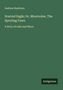 Grüner Hintergrund, beige Schrift: Titel "Scarred Eagle; Or, Moorooine, The Sporting Fawn", Autor "Andrew Dearborn". Unten Logo "Antigonos"., Buch