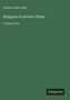 Titel: Religions of Ancient China. Autor: Herbert Allen Giles. Großdruck. Grüne Buchabdeckung, "Antigonos" in einem dunklen Logo.