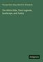 "Thomas Starr King, Merrill G. Wheelock. The White Hills. Their Legends, Landscape, and Poetry." Dunkelgrüner Hintergrund.