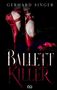 „GERHARD SINGER“, „BALLETT KILLER“, rote Ballettschuhe, schwarze Bühne, rote Bänder, bedrohliche Atmosphäre., Buch