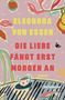 "ELEONORA VON ESSEN. DIE LIEBE FÄNGT ERST MORGEN AN. Roman. Illustration mit Teetasse und bunten floralen Mustern.", Buch
