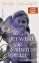 Text: "Anja Jonuleit", "Wo der Wind die Namen trägt", "Roman", "C.Bertelsmann". 
Ein Blumenmotiv vor einem Kindergesicht., Buch