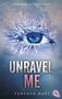 Tahereh Mafi: Unravel Me, Buch, Buch